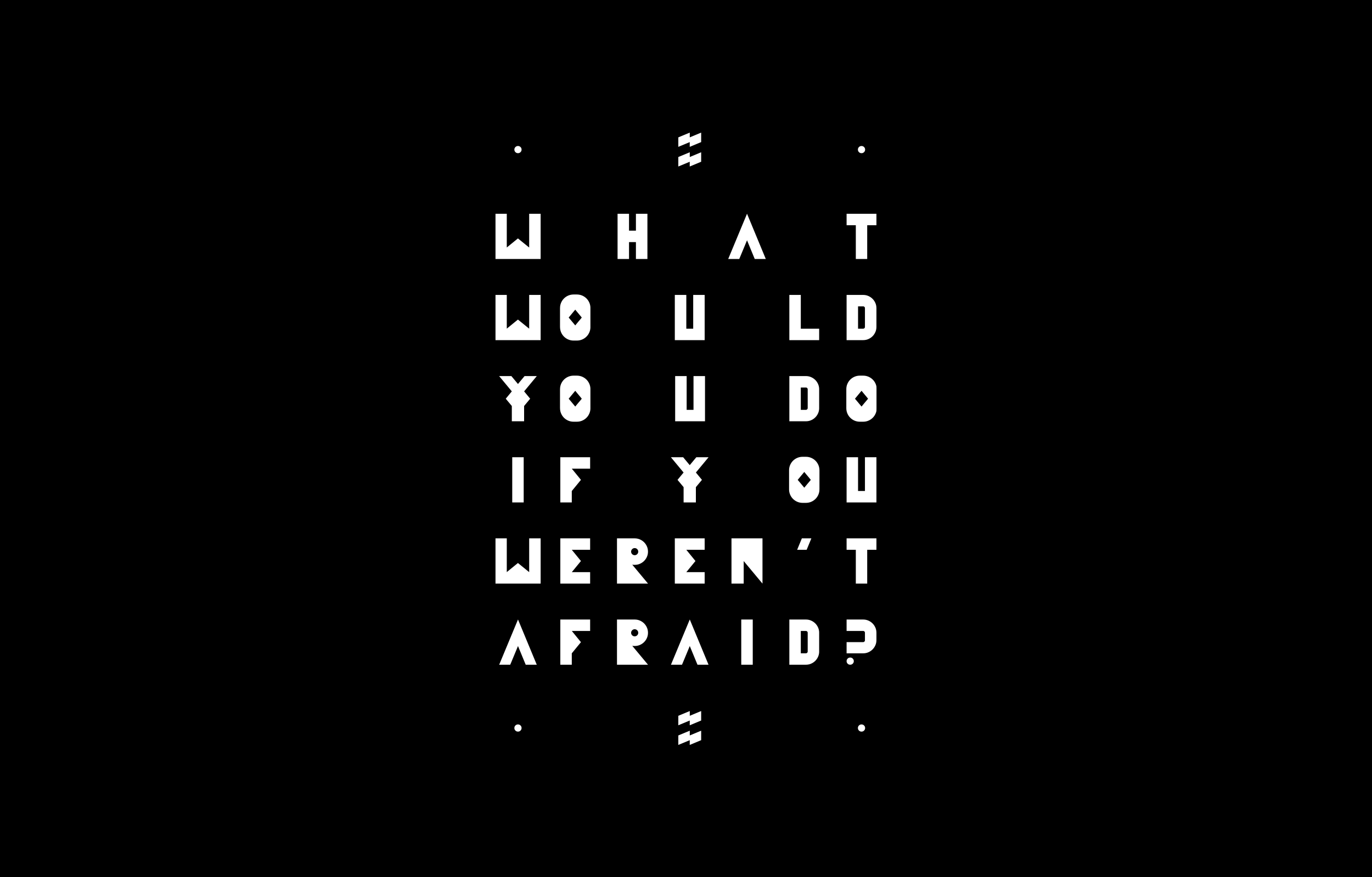 What would you do if you weren't afraid? set in narrow vertical type
