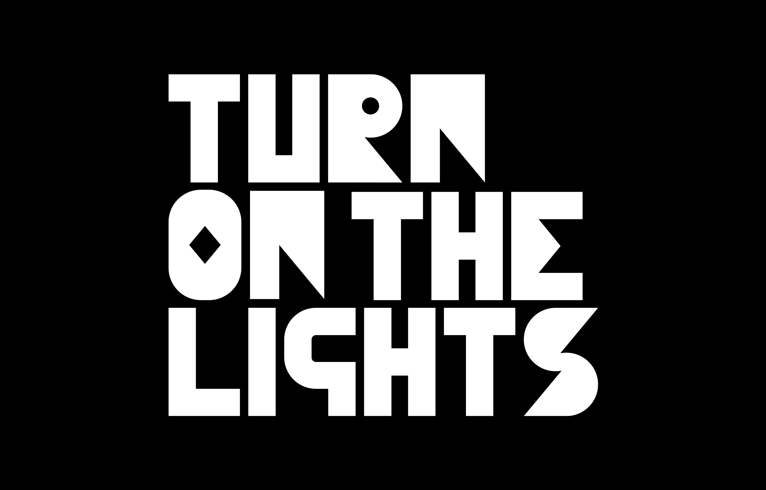 Turn on the lights set in stacked white display type